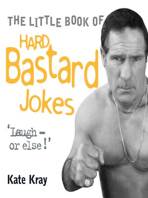 cover image of Little Book of Hard Bastard Jokes--Laugh or Else!